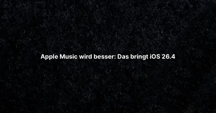 Apple Music wird besser: Das bringt iOS 26.4