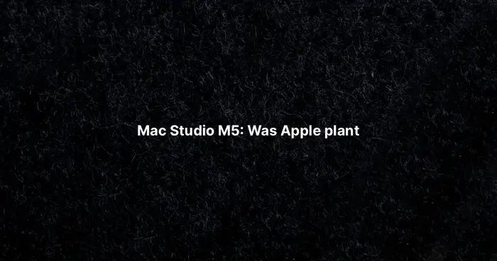 Mac Studio M5: Was Apple plant