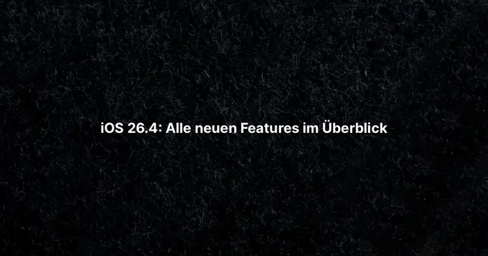 iOS 26.4: Alle neuen Features im Überblick