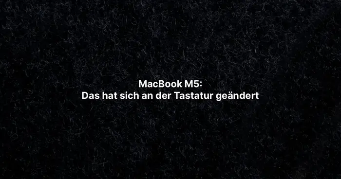 MacBook M5: Das hat sich an der Tastatur geändert