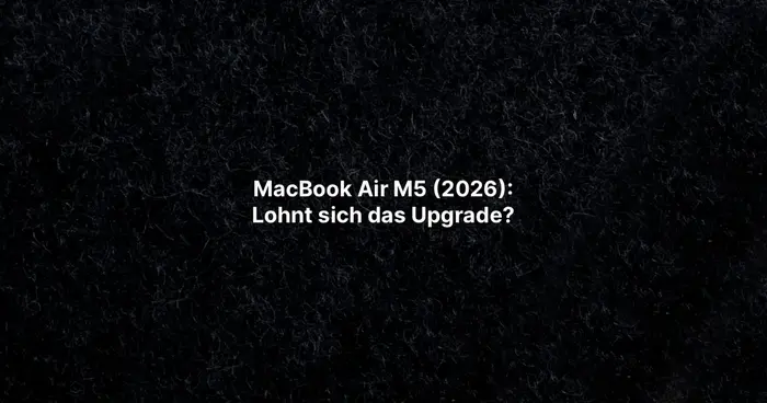 MacBook Air M5 (2026): Lohnt sich das Upgrade?