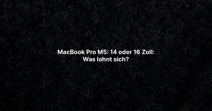 MacBook Pro M5: 14 oder 16 Zoll – was lohnt sich?