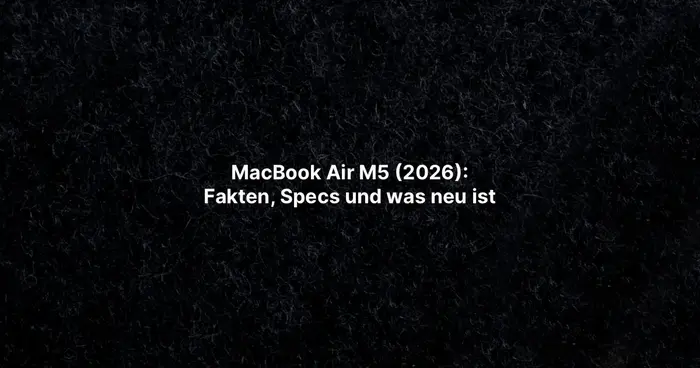 MacBook Air M5 (2026): Fakten, Specs und was neu ist