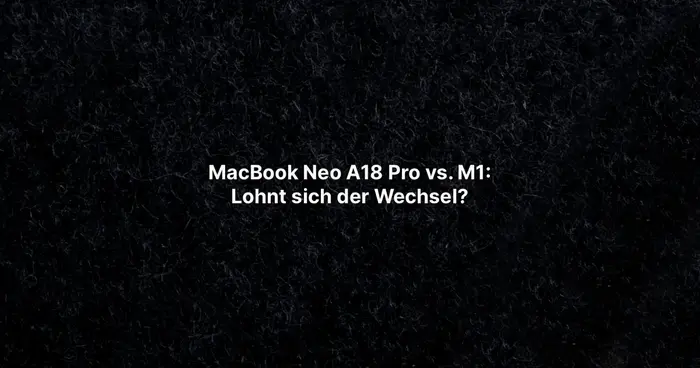 MacBook Neo A18 Pro vs. M1: Lohnt sich der Wechsel?