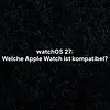 watchOS 27: Welche Apple Watch ist kompatibel?