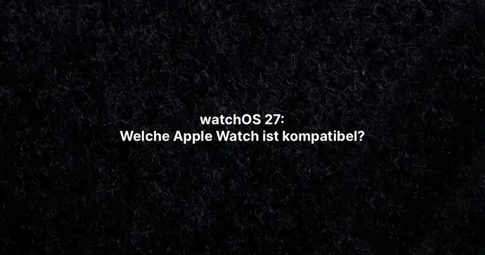 watchOS 27: Welche Apple Watch ist kompatibel?