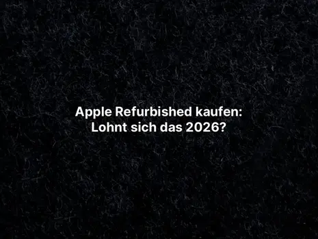 Apple Refurbished kaufen: Lohnt sich das 2026?