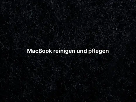 MacBook reinigen und pflegen