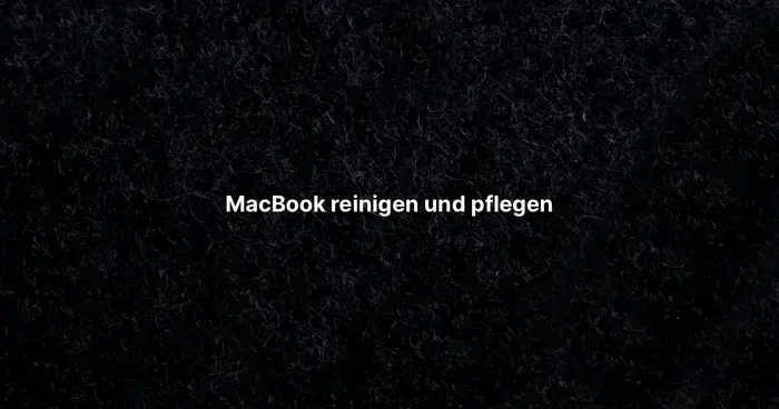 MacBook reinigen und pflegen