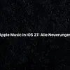 Apple Music in iOS 27: Alle Neuerungen