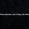 iPhone Speicher voll: 8 Tipps, die helfen