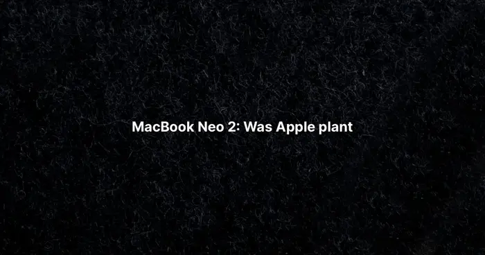 MacBook Neo 2: Was Apple plant