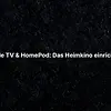 Apple TV & HomePod: Das Heimkino einrichten