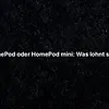 HomePod oder HomePod mini: Was lohnt sich?