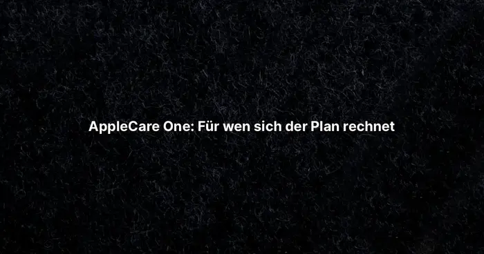 AppleCare One: Für wen sich der Plan rechnet
