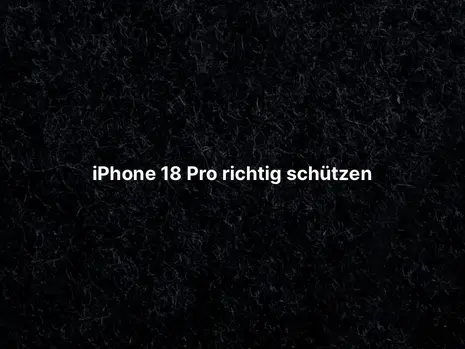 iPhone 18 Pro richtig schützen