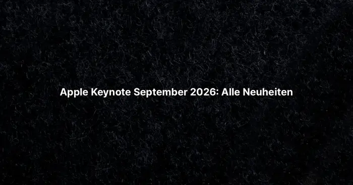 Apple Keynote September 2026: Alle Neuheiten