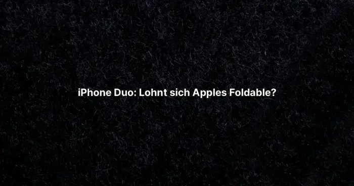 iPhone Duo: Lohnt sich Apples Foldable?