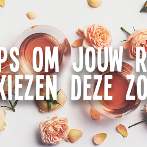5 Tips om jouw rosé te kiezen deze zomer