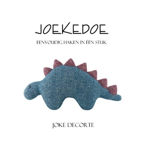 Uitgeverij Joekedoe Eenvoudig haken in één stuk Deel 1 - Joke Decorte