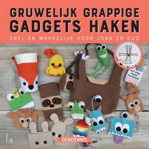 Gruwelijk grappige gadgets haken - DenDennis Uitgeverij Gruwelijk grappige gadgets haken - DenDennis