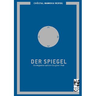 Garuda Verlag Der Spiegel: Ein Wegweiser auf dem Dzogchen Pfad - von Chögyal Namkhai Norbu