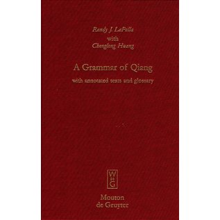 Mouton de Gruyter A Grammar of Qiang, with annotated texts and glossary, by Randy J. LaPolla and Chenglen Huang