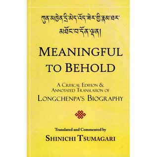 Create Space Meaningful to Behold: A Critical Edition & Annotated Translation of Longchenpa's Biography, by Shinichi Tsumagari