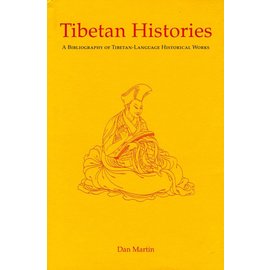 Serindia Publications Tibetan Histories - A Bibliography of Tibetan-Language Historical Works by Dan Martin