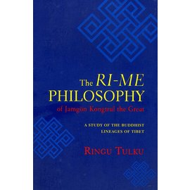 Shambhala The Ri-me Philosophy, Translated by Ringu Tulku, edited by Ann Helm
