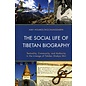 Lexington Books The Social Life of Tibetan Biographies - Textuality, Community, and Authority in the Lineage of Tokden Shakya Shri - by Amy Holmes-Tagschungdarpa