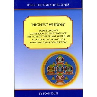 Padma Karpo Translation Committee Highest Wisdom: Jigme Lingpa´s Guidebook for the Stages of the Primal Guardian .. (Yeshe Lama) ed.  by Tony Duff