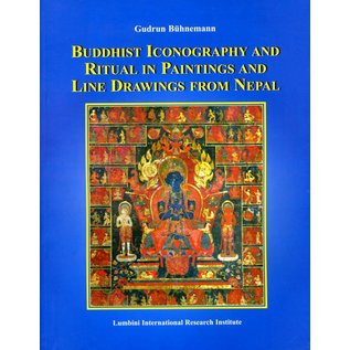 Lumbini International Research Institute Buddhist Iconography and Ritual in Paintings and Line Drawings from Nepal - by Gudrun Bühnemann