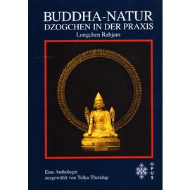 Opus Verlag Buddha-Natur: Dzogchen in der Praxis, von Longchen Rabcham,  Tulku Thondup