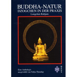 Opus Verlag Buddha-Natur: Dzogchen in der Praxis, von Longchen Rabcham,  Tulku Thondup