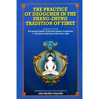 Vajra Publications The Practice of Dzogchen in the Zhang-Zhung Tradition of Tibet - Translated by John Myrdhin Reynolds