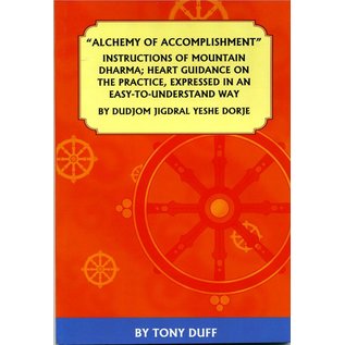 Padma Karpo Translation Committee Alchemy of Accomplishment, by Dudjom Jigdral Yeshe Dorje, ed by Tony Duff