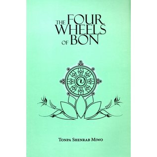 Vajra Publications The Four Wheels of Bon by Tonpa Shenrab Miwo, Florens van Canstein, Lopon Tenzin Namdak