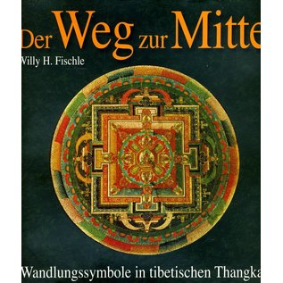 Weltbild Verlag Der Weg zur Mitte - Wandlungssymbole in tibetischen Thangkas - von Willy H. Fischle