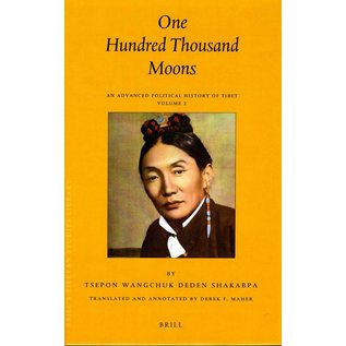 Brill One Hundred Thousand Moons - An Advanced Political History of Tibet Volume 1 & 2 - by Tsepon Wangchuk Deden Shakabpa - Translated by Derkek F. Maher