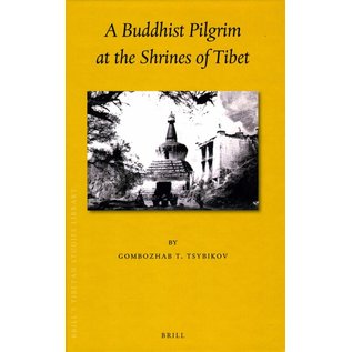 Brill A Buddhist Pilgrim at the Shrines of Tibet - by Gombozhab T. Tsybikov