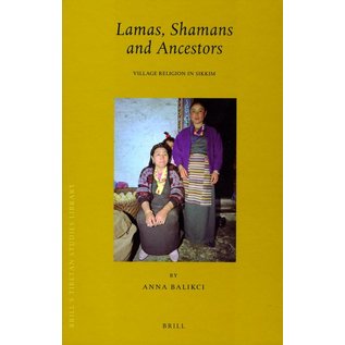 Brill Lamas, Shamans and Ancestors - Village Religion in Sikkim - by Anna Balikci