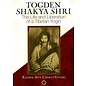 Shang Shung Publications Togden Shakya Shri, The Life and Liberation of a Tibetan Yogin,  by Kathog Situ Chökyi Gyatso