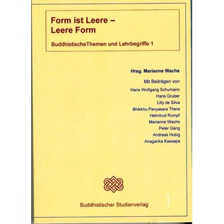 Buddhistischer Studienverlag Form ist Leere - Leere ist Form - Buddhistische Themen und Lehrbegriffe 1 - Hrsg. Marianne Wachs