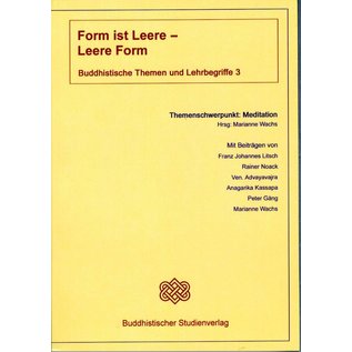 Buddhistischer Studienverlag Form ist Leere - Leere ist Form - Buddhistische Themen und Lehrbegriffe 3 - Hrsg. Marianne Wachs