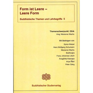 Buddhistischer Studienverlag Form ist Leere - Leere ist Form - Buddhistische Themen und Lehrbegriffe 5 - Hrsg. Marianne Wachs