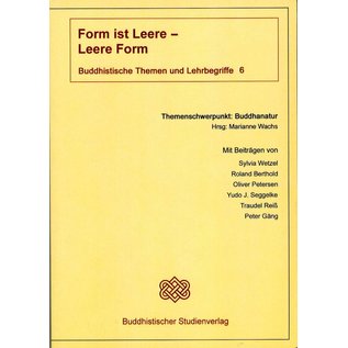 Buddhistischer Studienverlag Form ist Leere - Leere ist Form - Buddhistische Themen und Lehrbegriffe 6 - Hrsg. Marianne Wachs