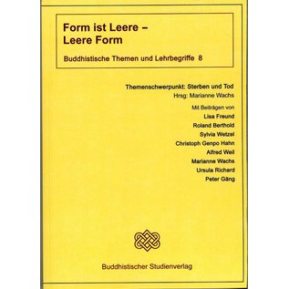 Buddhistischer Studienverlag Form ist Leere - Leere ist Form - Buddhistische Themen und Lehrbegriffe 8 - Hrsg. Marianne Wachs