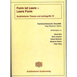 Buddhistischer Studienverlag Form ist Leere - Leere ist Form - Buddhistische Themen und Lehrbegriffe 10 - Hrsg. Marianne Wachs