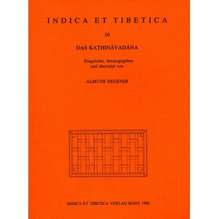 Indica et Tibetica Verlag Das Kathinavadana - INDICA et TIBETICA 16 - Almuth Degener